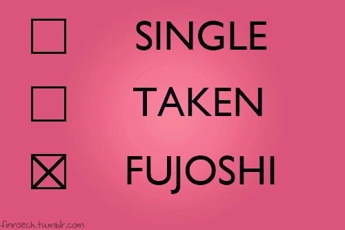 single, taken, X fujoshi